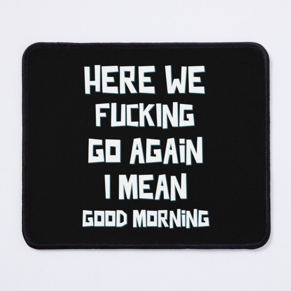 Mouse Pad Here We Go Again - Funny 11.8 X 9.8 Inch Computer Mat Gaming Office Mousepad 7802738197532
