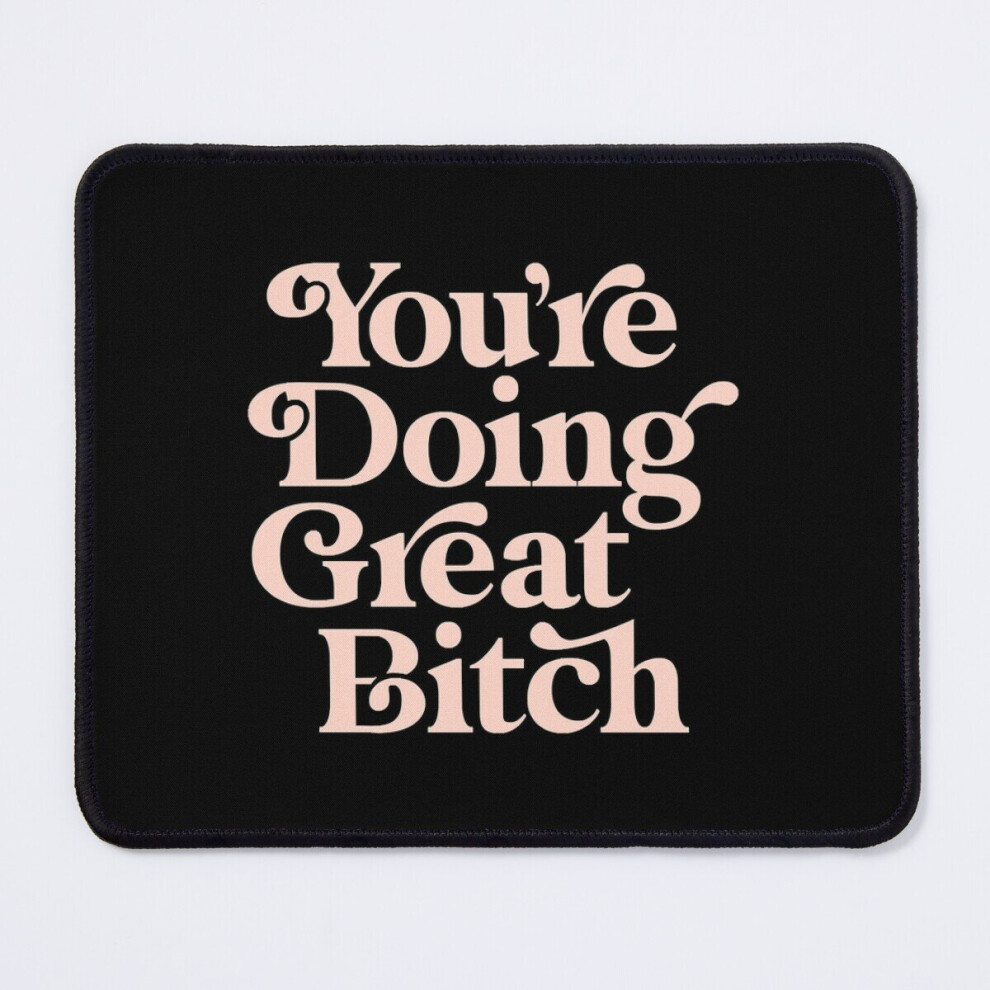 Mouse Pad You'redoinggreatbitch 11.8 X 9.8 Inch Computer Mat Gaming Office Mousepad 7802738119428