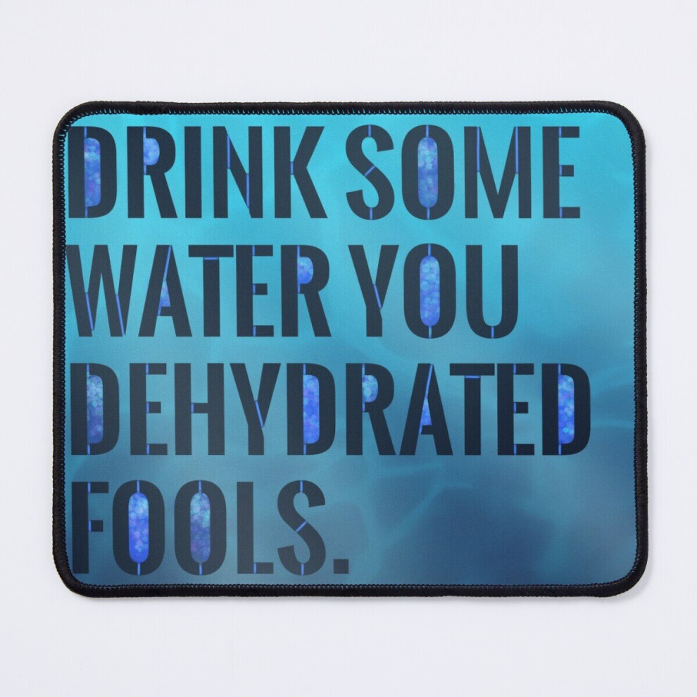 Mouse Pad Drink Some Water, You Dehydrated Fools 11.8 X 9.8 Inch Computer Mat Gaming Office Mousepad 7802738199239