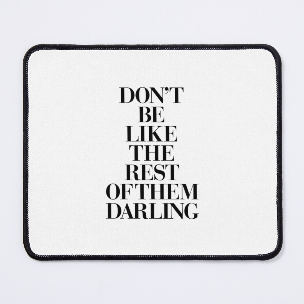 Mouse Pad Don't Be Like The Rest Of Them Darling 11.8 X 9.8 Inch Computer Mat Gaming Office Mousepad 7802738198003
