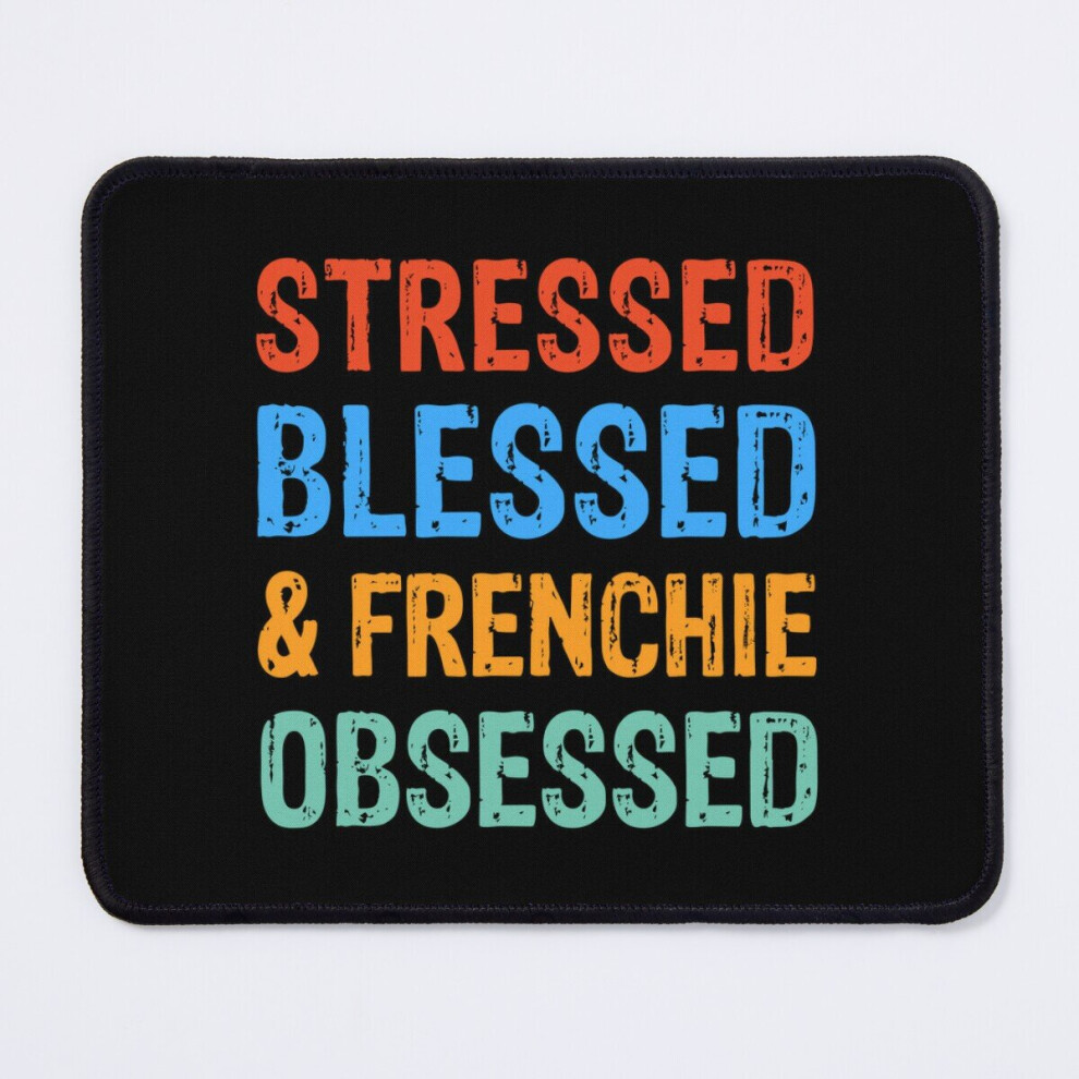 Mouse Pad Stressed Blessed And Frenchie Obsessed Dog Gift 11.8 X 9.8 Inch Computer Mat Gaming Office Mousepad 7802738171112