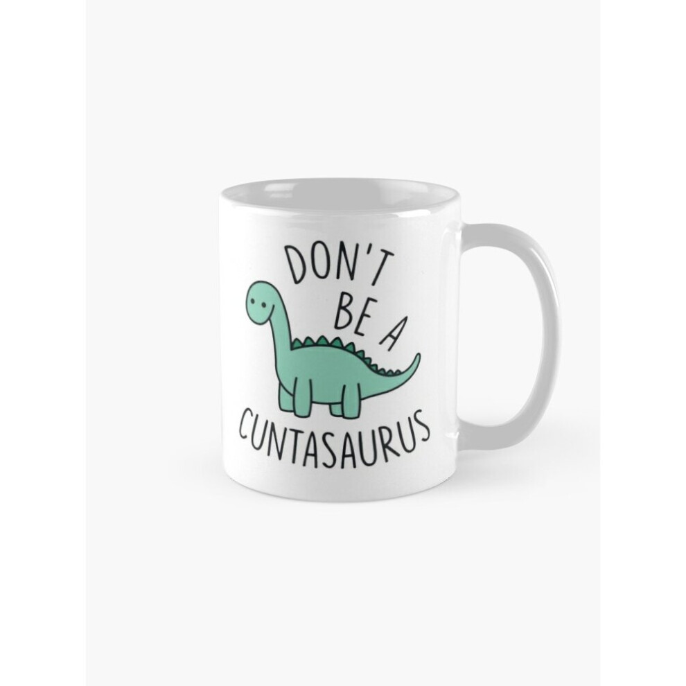 Mugs 11oz Don't Be A cuntasaurus Coffee Ceramic Mug Funny Anniversary Novelty Christmas Gift