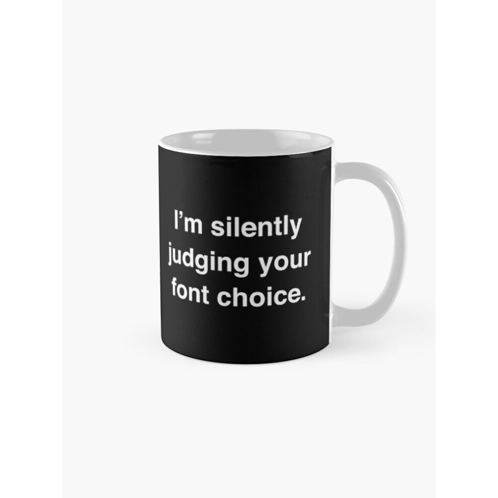 Mugs 11oz I'm Silently Judging Your Font Choice Coffee Ceramic Mug Funny Anniversary Novelty Christmas Gift