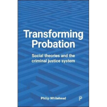 Transforming probation Social Theories and the Criminal Justice System