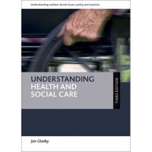 Understanding health and social care third edition Understanding Welfare Social Issues, Policy and Practice