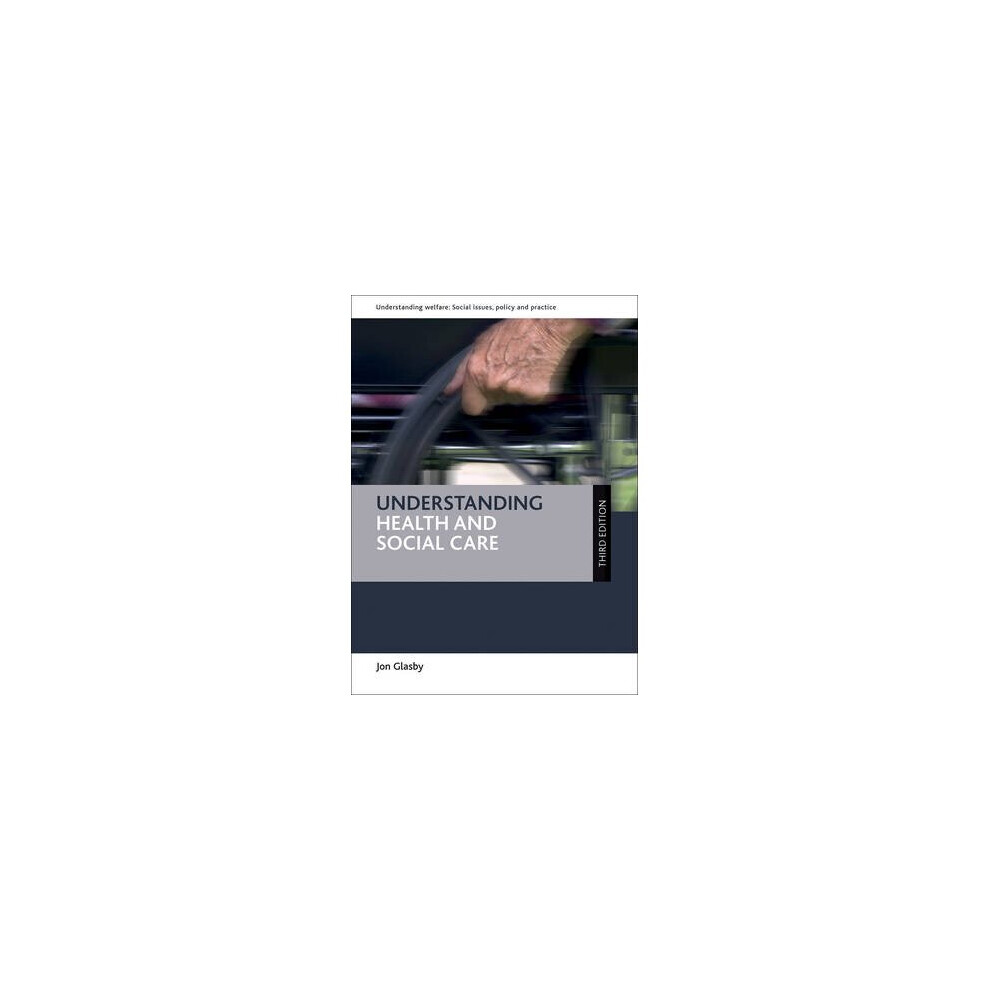 Understanding health and social care third edition Understanding Welfare Social Issues, Policy and Practice