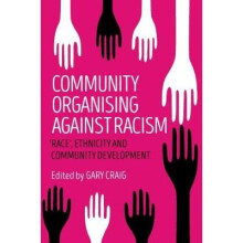 Community organising against racism 'race', Ethnicity and Community Development