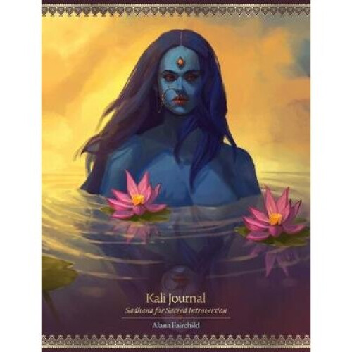 Kali Journal Sadhana for Sacred Introversion