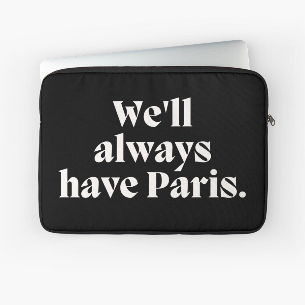 Laptop Sleeve We'll Always Have Paris. - Casablanca 10 12 13 15 17 Inch Case Notebook Tablet Carrying Bag Cover 7802738478662