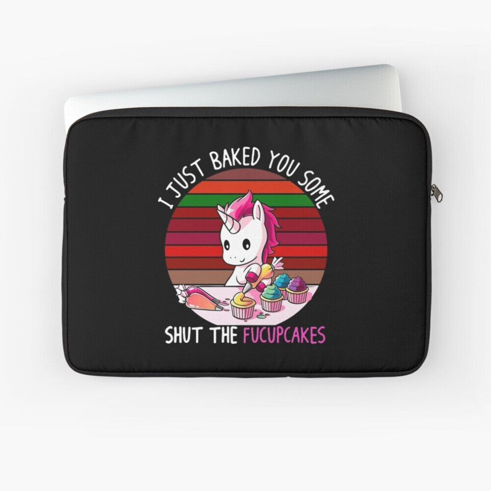 Laptop Sleeve Unicorn I Just Baked You Some Shut 10 12 13 15 17 Inch Case Notebook Tablet Carrying Bag Cover 7802738516845
