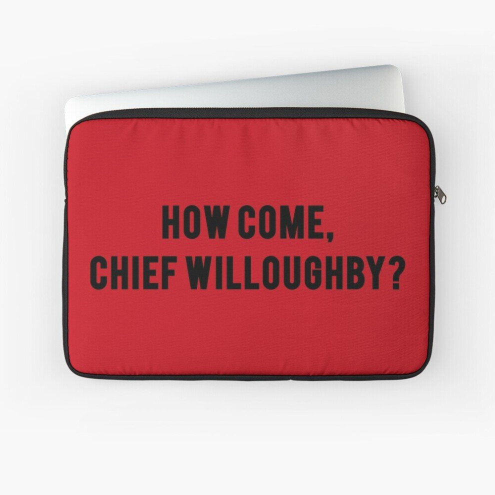 Laptop Sleeve How Come, Chief Willoughby? 10 12 13 15 17 Inch Case Notebook Tablet Carrying Bag Cover 7802738475913
