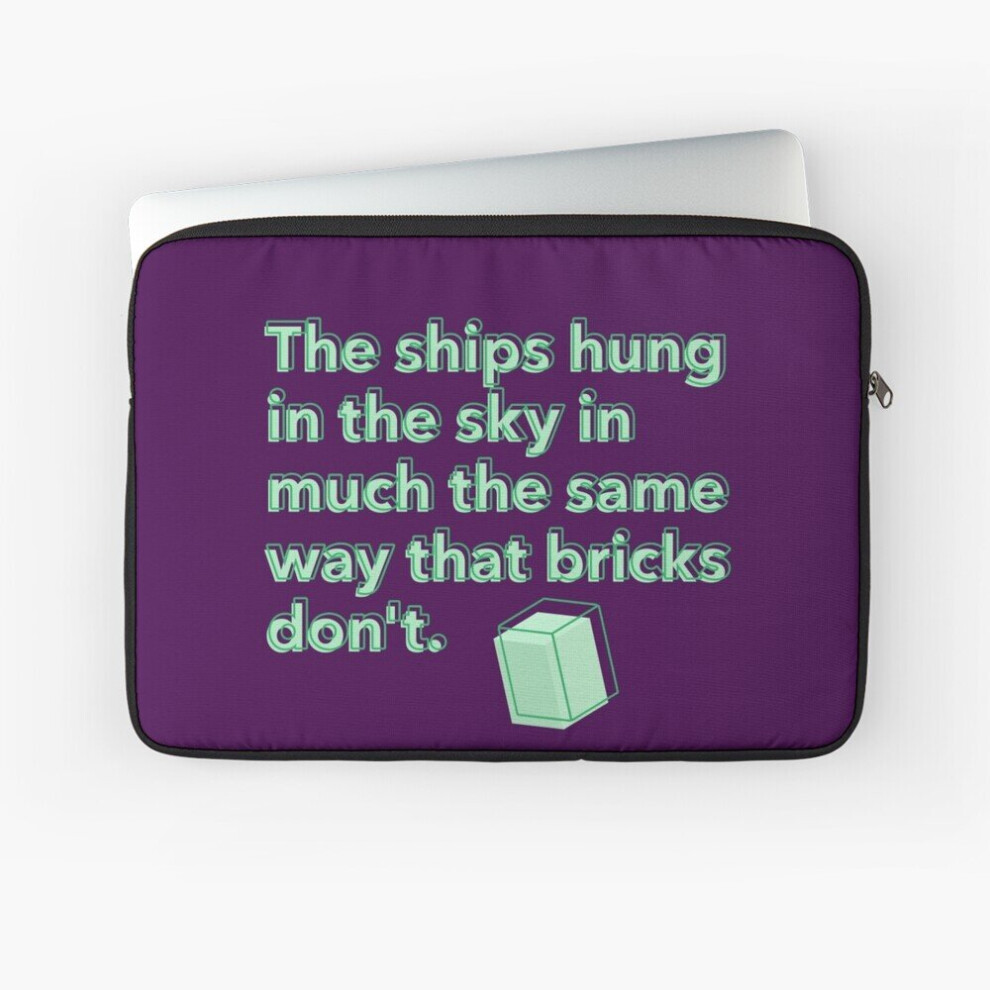 Laptop Sleeve The Ships Hung In The Sky In Much The Same Way That Bricks Don't 10 12 13 15 17 Inch Case Notebook Tablet Carrying Bag Cover 7802738505887