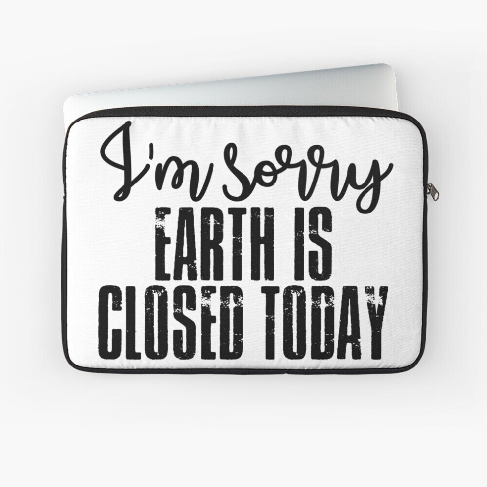 Laptop Sleeve Earth Is Closed Today 10 12 13 15 17 Inch Case Notebook Tablet Carrying Bag Cover 7802738461534