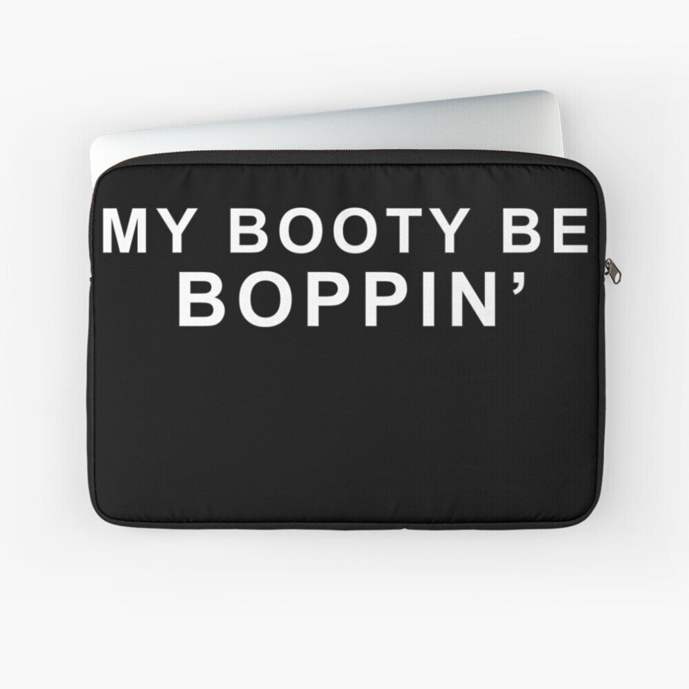 Laptop Sleeve My Booty Be Boppin' 10 12 13 15 17 Inch Case Notebook Tablet Carrying Bag Cover 7802738515961