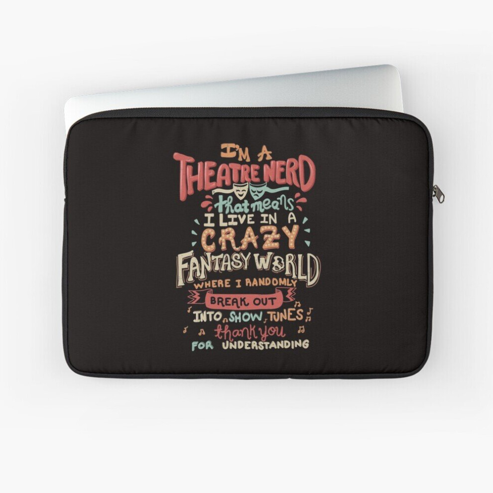 Laptop Sleeve I'm A Theatre Nerd 10 12 13 15 17 Inch Case Notebook Tablet Carrying Bag Cover 7802738433876