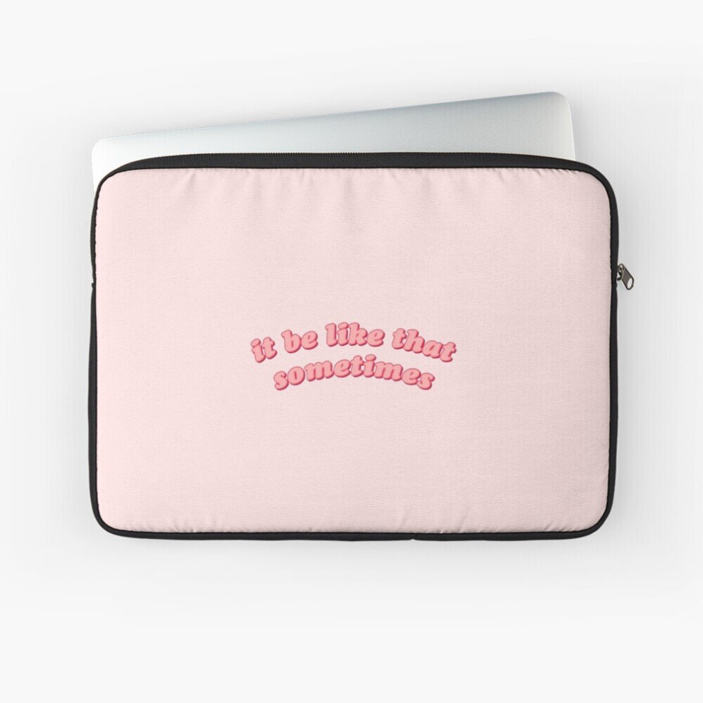 Laptop Sleeve It Be Like That Sometimes 10 12 13 15 17 Inch Case Notebook Tablet Carrying Bag Cover 7802738472295