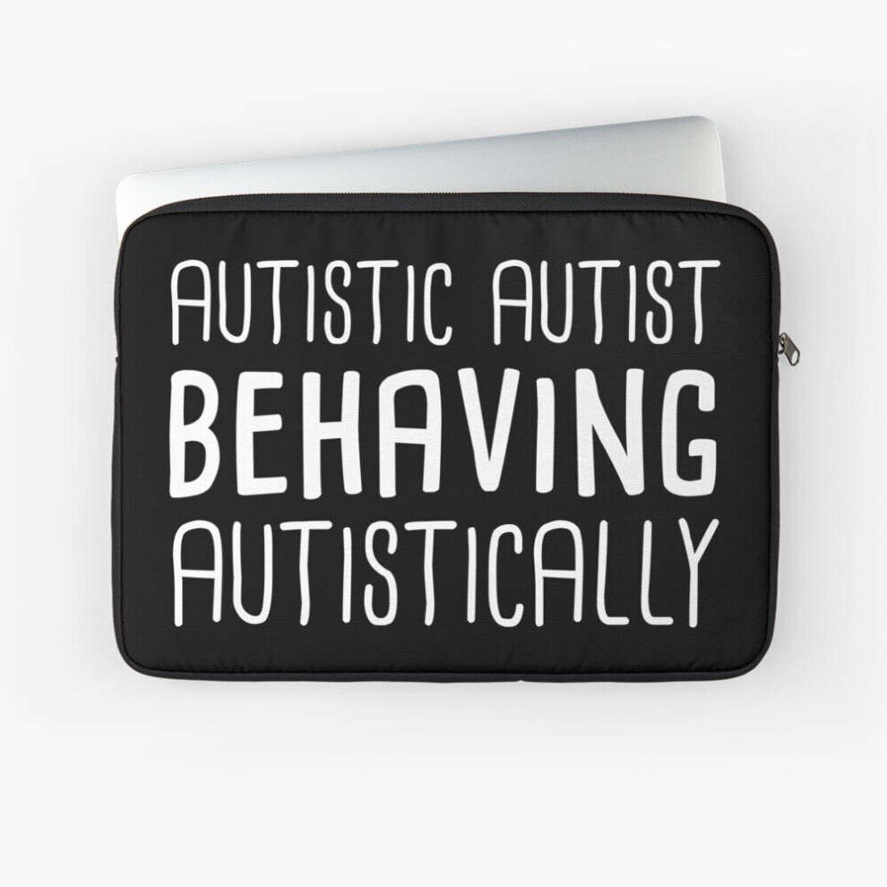 Laptop Sleeve Autistic Autist Behaving Autistically 10 12 13 15 17 Inch Case Notebook Tablet Carrying Bag Cover 7802738446302
