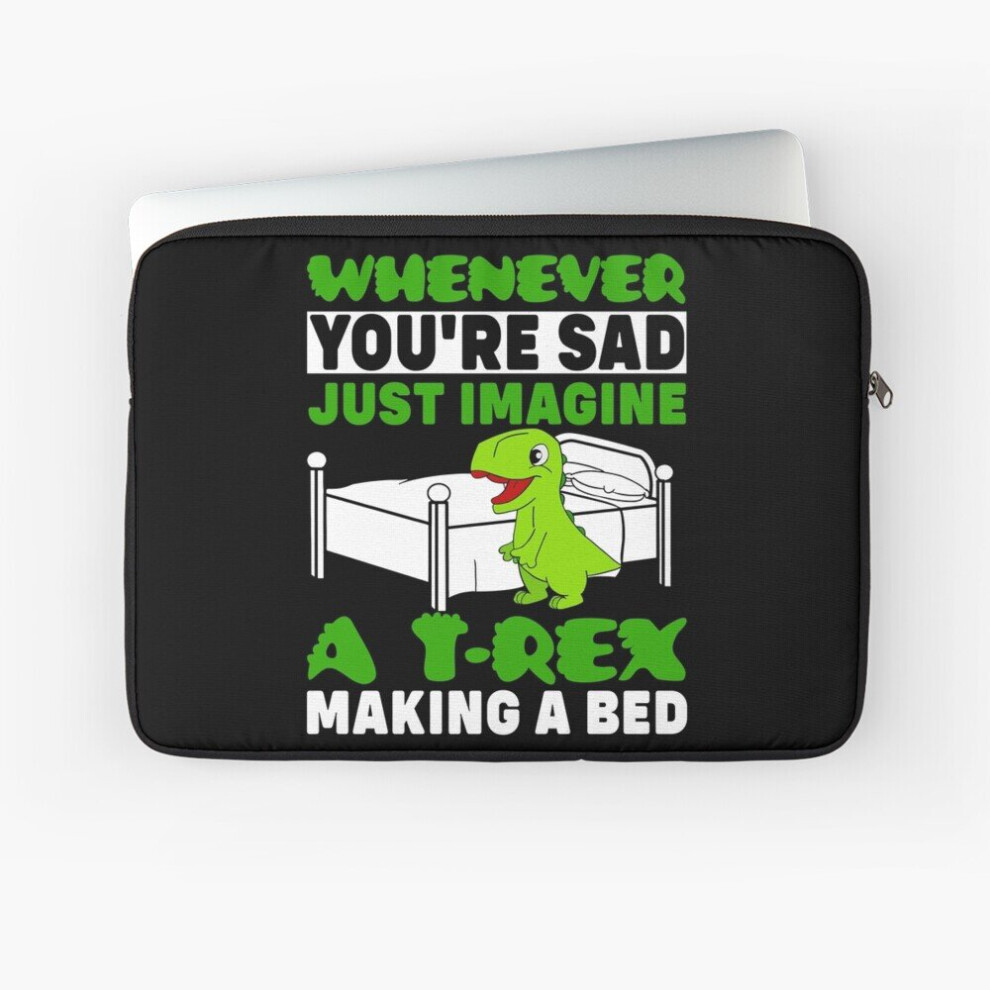 Laptop Sleeve Whenever Just Imagine A T Rex 10 12 13 15 17 Inch Case Notebook Tablet Carrying Bag Cover 7802738484816