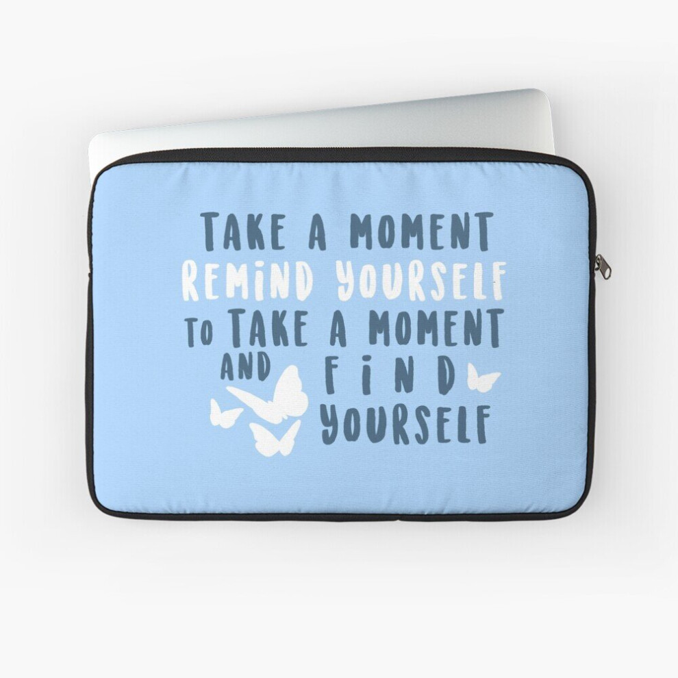 Laptop Sleeve Take A Moment To Find Yourself 10 12 13 15 17 Inch Case Notebook Tablet Carrying Bag Cover 7802738426557