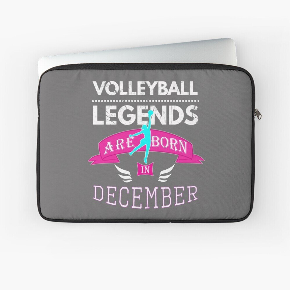 Laptop Sleeve Volleyball Legends Are Born In December 10 12 13 15 17 Inch Case Notebook Tablet Carrying Bag Cover 7802738483598