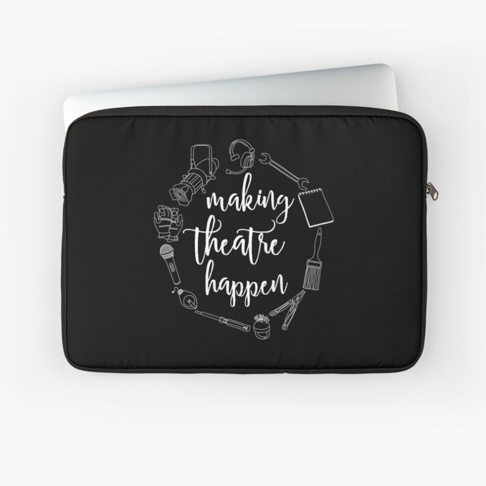 Laptop Sleeve Making Theatre Happen - Technical Theatre 10 12 13 15 17 Inch Case Notebook Tablet Carrying Bag Cover 7802738486964