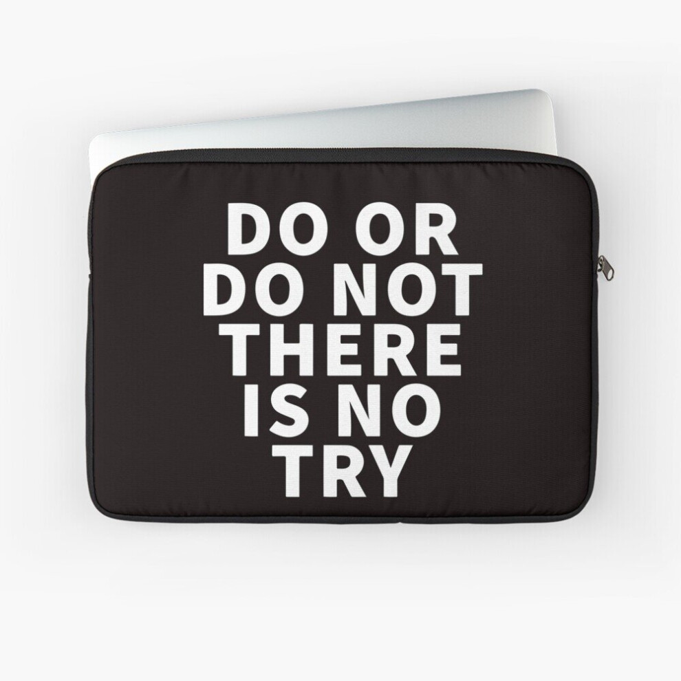 Laptop Sleeve Do Or Do Not There Is No Try 10 12 13 15 17 Inch Case Notebook Tablet Carrying Bag Cover 7802738429374