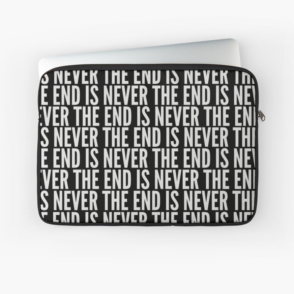Laptop Sleeve The End Is Never The End 10 12 13 15 17 Inch Case Notebook Tablet Carrying Bag Cover 7802738471861