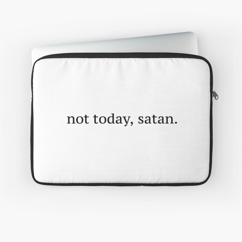 Laptop Sleeve "Not Today, Satan" Graphic 10 12 13 15 17 Inch Case Notebook Tablet Carrying Bag Cover 7802738454208