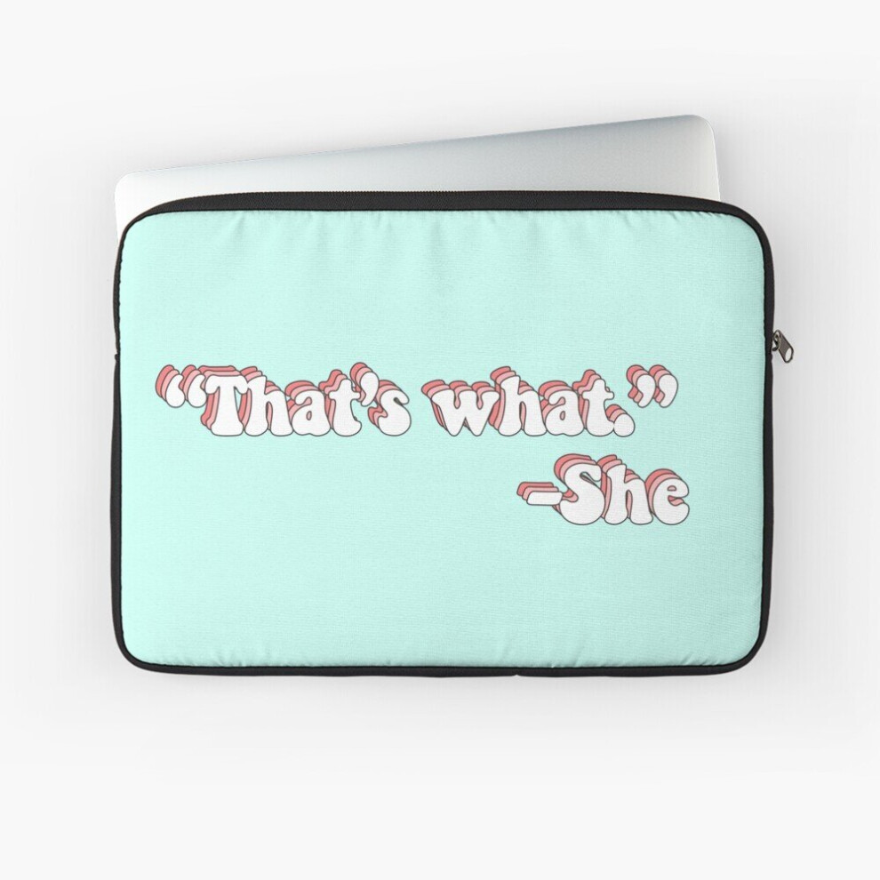 Laptop Sleeve Thats What She Said 10 12 13 15 17 Inch Case Notebook Tablet Carrying Bag Cover 7802738433739