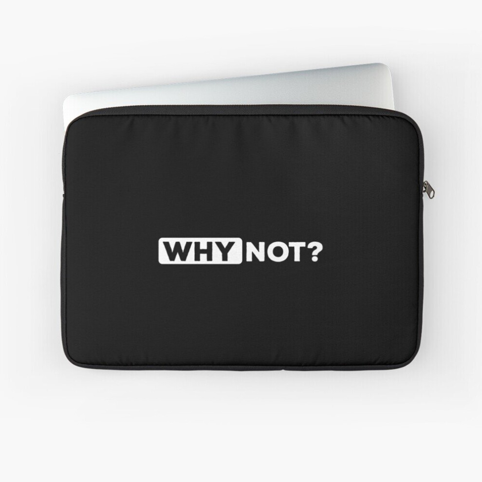 Laptop Sleeve Why Not ? 10 12 13 15 17 Inch Case Notebook Tablet Carrying Bag Cover 7802738452006