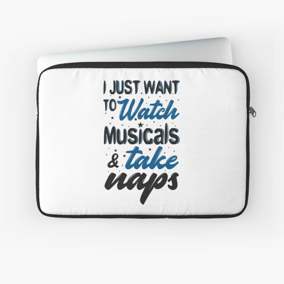 Laptop Sleeve I Just Want To Watch Musicals Take Naps 10 12 13 15 17 Inch Case Notebook Tablet Carrying Bag Cover 7802738476804
