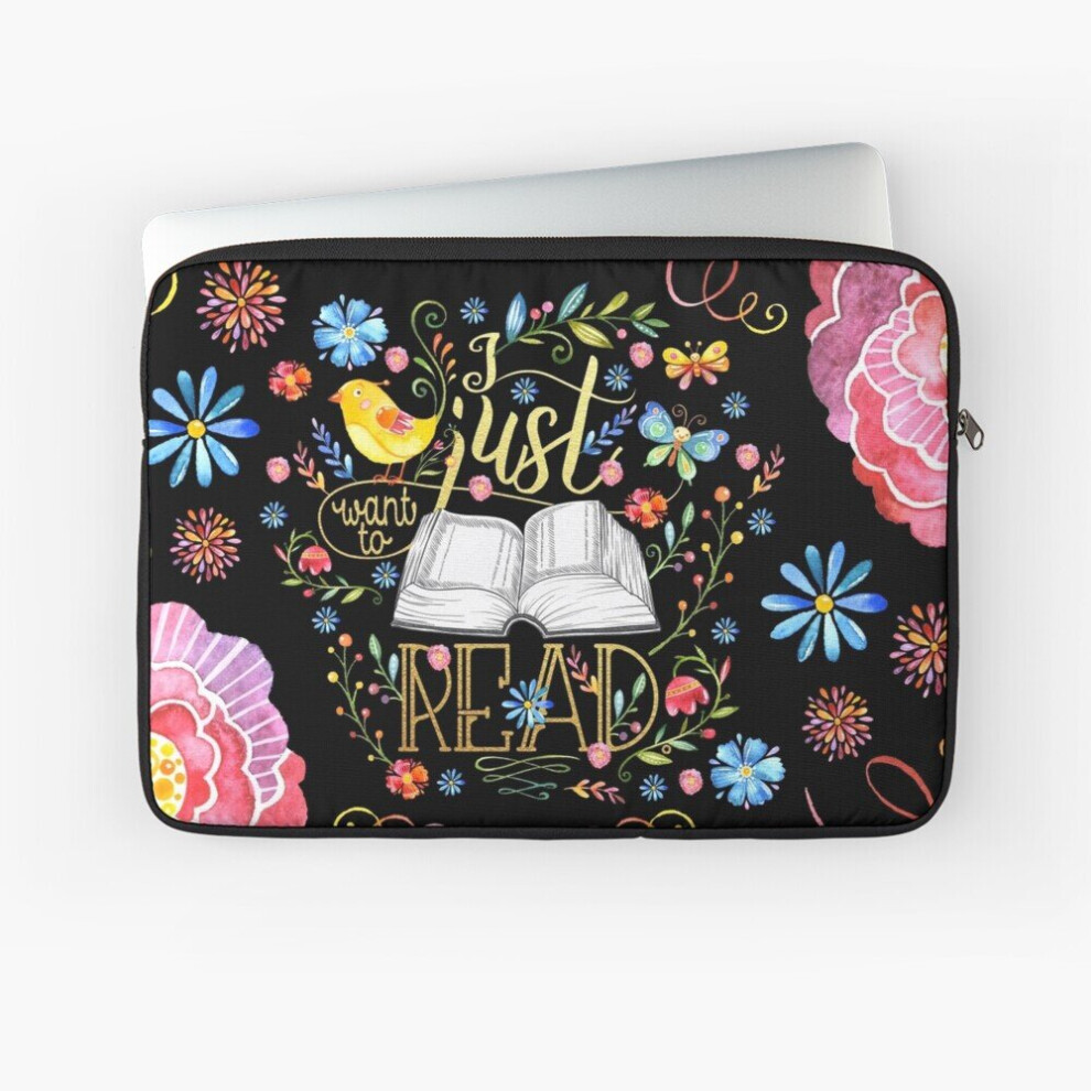 Laptop Sleeve I Just Want To Read - Floral 10 12 13 15 17 Inch Case Notebook Tablet Carrying Bag Cover Black 7802738467444