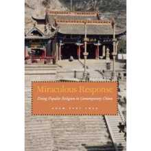 Miraculous Response Doing Popular Religion in Contemporary China