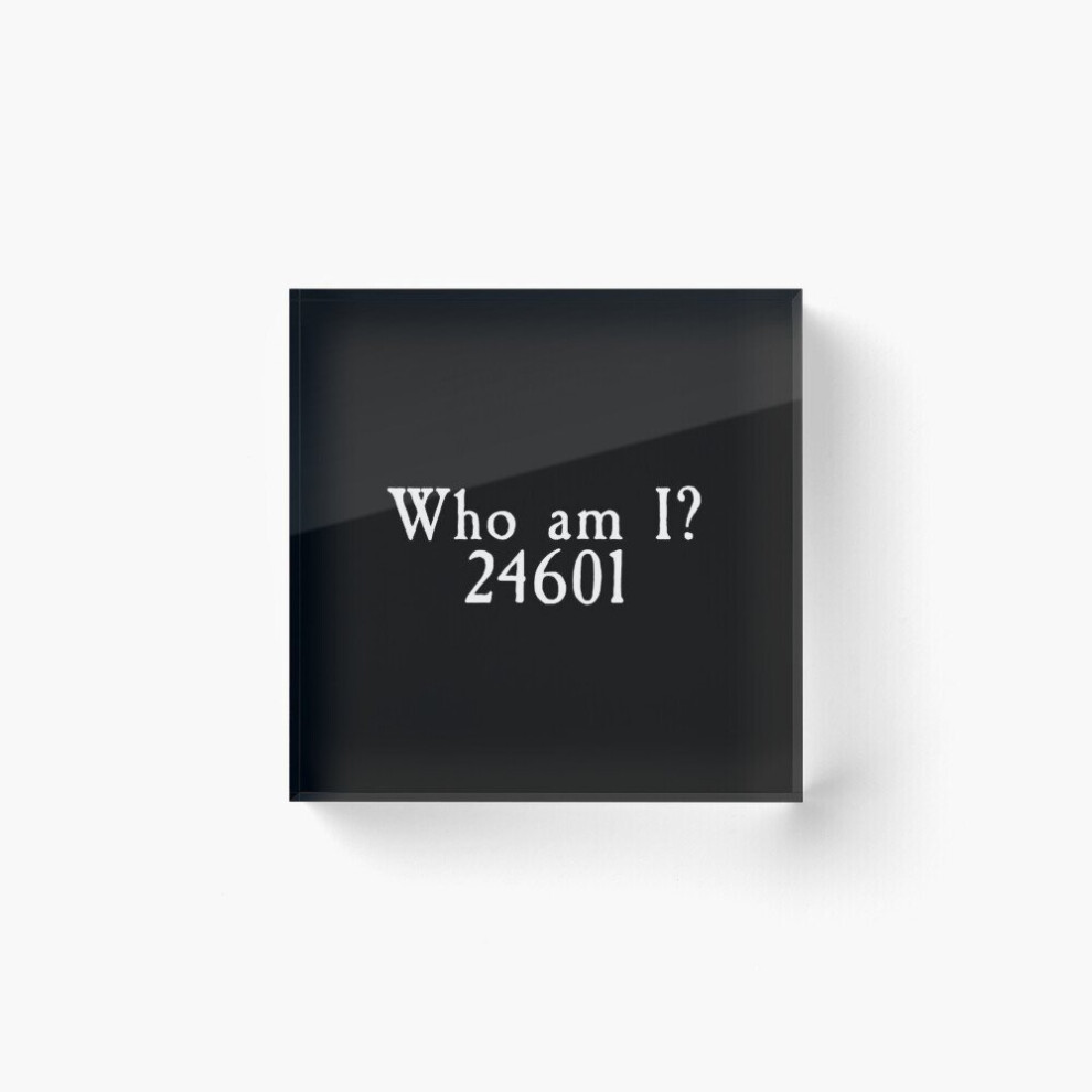 Acrylic Block Les Miserables - Who Am I? 24601 Cube Art Prints Gifts 6 x 6 inch
