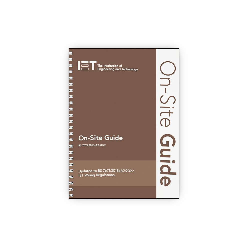 On-Site Guide (BS 7671:2018+A2:2022) - The Institution of Engineering and Technology - book
