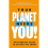 Your Planet Needs You!: An everyday guide to saving the earth 2