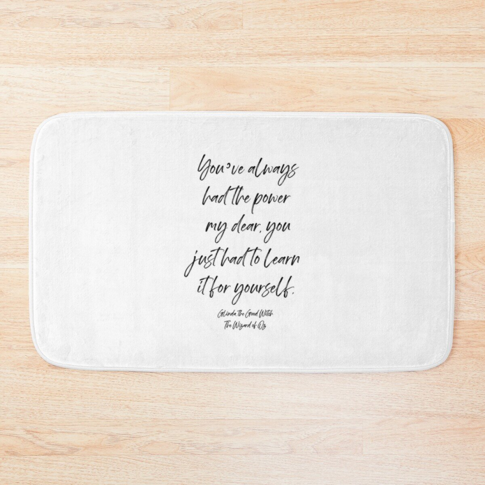 Bath Mat Youve always had the power my dear, you just had to learn it for yourself. Glinda 20 x 31 inch Non-slip Bathroom-image-OPC-PCPZT8G-NEW