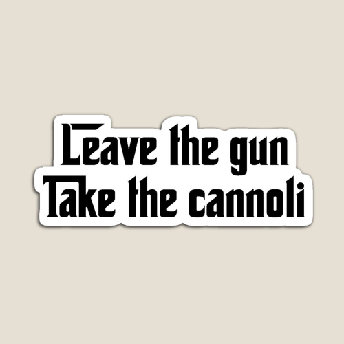 Fridge Leave the gun, Take the cannoli Acrylic Meme Decoration