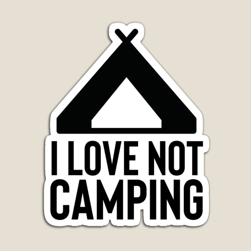 Fridge I Love Not Camping ! Funny Sarcastic Joke Acrylic Meme