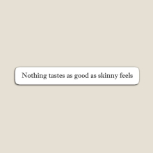 Fridge Magnets Nothing tastes as good as skinny feels Acrylic Meme Decoration for Home Kitchen Office