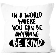 Cushion Cover Quote In a World Where You Can Be Anything Be Child Design Cheerful White One Size