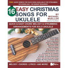 16 Easy Christmas Songs for Ukulele: Quick & Easy Chord Melody & Strumming Arrangements for Solo Ukulele (Strum It! Pick It! Sing It!)