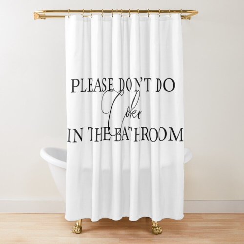 Shower Curtains Please Don't Do Coke In The Bathroom for Bathroom Decor
