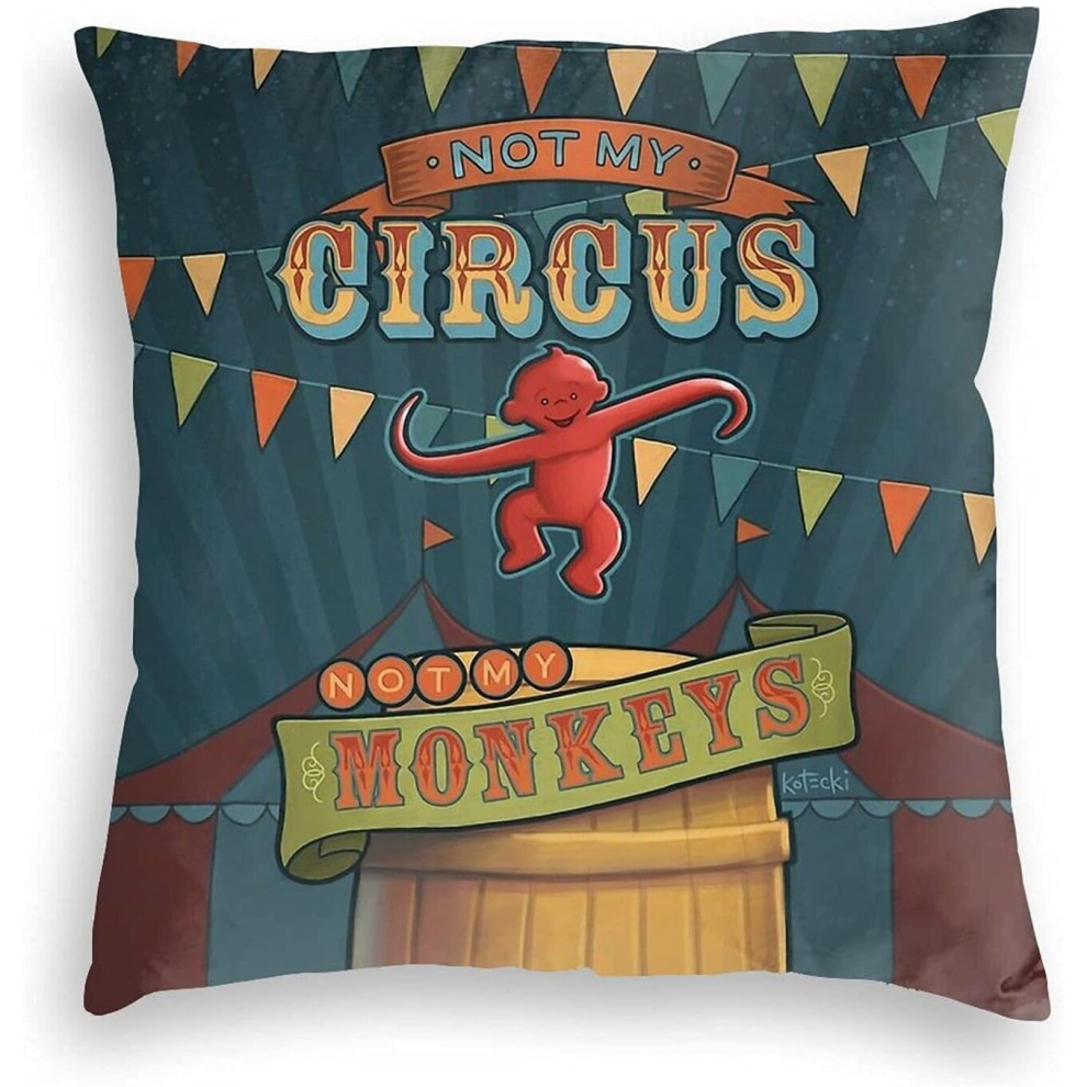 Pillow Covers Decorative Home Decor Pillow Not My Circus, Not My Monkeys Decor Pillow for Family And Friends 18"x18"