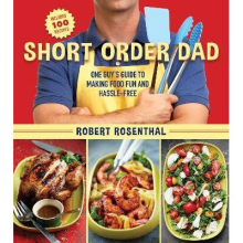 Short Order Dad One Guys Guide to Making Food Fun and HassleFree