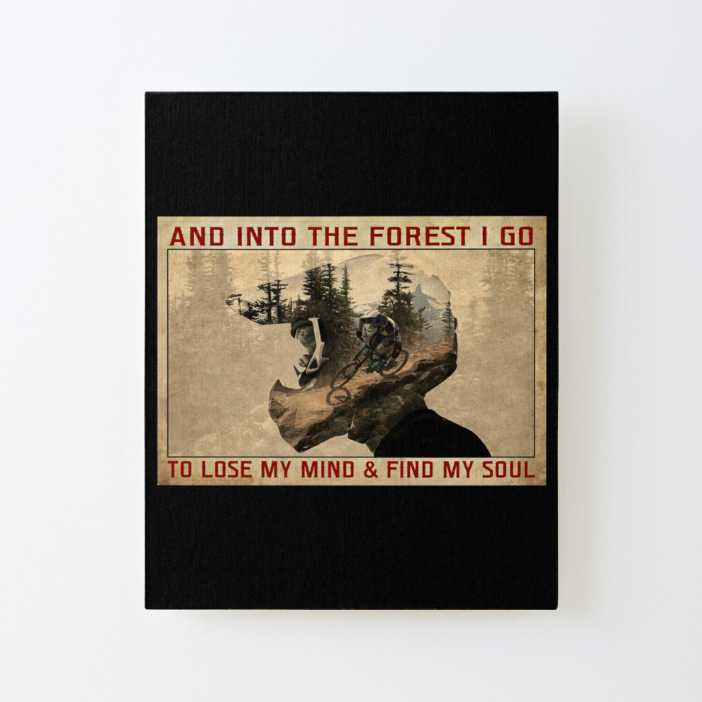 Canvas Print Only And Into The Forest I Go To Lose My Mind And Find My Soul - Mountain Biking MTB Poster Wall Art Room Decor 16x20 inch No Frame
