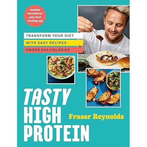 Tasty High Protein: Transform Your Diet With Easy Recipes Under 600