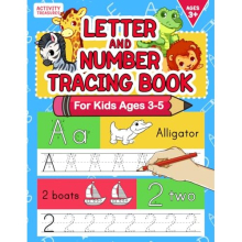 Letter And Number Tracing Book For Kids Ages 3-5: A Fun Practice Workbook To Learn The Alphabet And Numbers From 0 To 30 For Preschoolers And ... and
