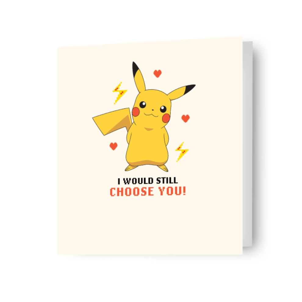 Pokemon Pikachu ' I Would Still Choose You!' Valentine's Day Card