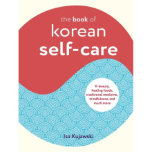 The Book of Korean SelfCare by Isa Kujawski